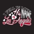 Los Angeles Quotes and Slogan good for Print. I Fell In Love His Name Is Los Angeles