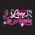 Los Angeles Quotes and Slogan good for Print. I m In Love With Los Angeles