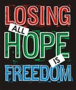 Losing all hope is freedom