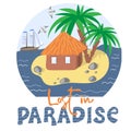 Lost in paradise. Inspirational quote about summer. Poster in retro style with sea, lodge and beach