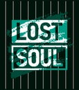 Lost soul motivational stroke typepace design, Short phrases quotes, typography, slogan grunge Royalty Free Stock Photo