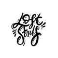 Lost Souls. Hand drawn black color lettering phrase. Motivation text poster.