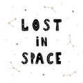 Lost in space. Hand drawn cosmic lettering quote for kids. Galaxy phrase. Hygge children poster. Vector illustration in