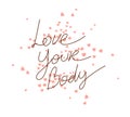 Love and accept your body vector concept with hand written letter