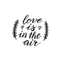 Love is in the air phrase card. Greeting Valentine`s day typography lettering. Romantic quote, love celebration font text. Royalty Free Stock Photo