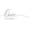 Love is in the air vector hand lettering inscription isolated on white background. Valentine`s Day typography Royalty Free Stock Photo