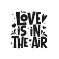 Love is in the air vector lettering quote isolated on white background. Valentine`s Day typography Royalty Free Stock Photo