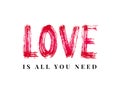 Love is all you need. Hand Lettering word. Stripe dry brush ink background Vector illustration.