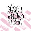 Love is all you need hand written lettering positive quote Royalty Free Stock Photo