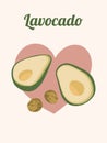 Love avocado vector illustration with funny text Lavocado. Fruit slices and seeds on heart shape for cards, banners