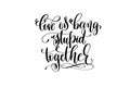 Love being stupid together hand lettering inscription