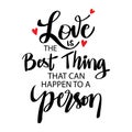 Love is the best thing that can happen to a person.