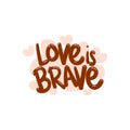 love is brave people quote typography flat design illustration