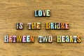 Love bridge two hearts together letterpress