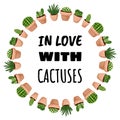 In love with cactuses cartoon style postcard, cute wreath ornament design. Set of hygge potted succulent plants. Cozy lagom