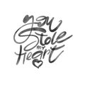 Love calligraphy inscription. You Stole My Heart.