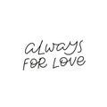 Always for love calligraphy quote lettering sign