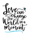 Love can Change the World in a Moment