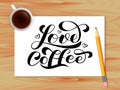 Love coffee lettering. Table with coffee. Vector illustration