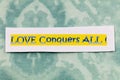 Love conquers all romance inspiration valentine greeting marriage happiness celebration Royalty Free Stock Photo