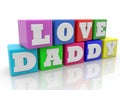 LOVE DADDY concept on colored toy blocks