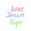 LOVE DREAM HOPE of different colors a set of phrases