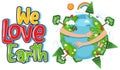 We love earth typography logo with trees around earth globe