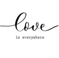 Love is everywhere. Hand Lettering inscription vector Royalty Free Stock Photo