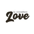 Love is everywhere. Hand Lettering inscription vector Royalty Free Stock Photo