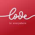 Love is everywhere. Lettering inscription Royalty Free Stock Photo
