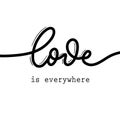 Love is everywhere. Hand Lettering inscription vector Royalty Free Stock Photo