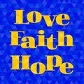 Love, faith, hope typographic design for christian poster Royalty Free Stock Photo