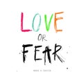Love or Fear. Conceptual vector poster, Handwritten Lettering.