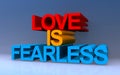 love is fearless on blue