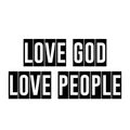 Love God, Love People, Christian Quote design for print