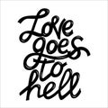 Love goes to hell lettering card design