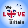 We love Great Britain banner with heart shaped flag. United Kingdom National Day creative design with fighter jet in the sky for w