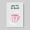 Love greeting card happy valentines day concept cup with heart shape you are so loved lettering hand drawn doodle style