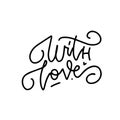 With love - hand lettering inscription positive quote, linear calligraphy vector illustration. Isolated on white. Royalty Free Stock Photo