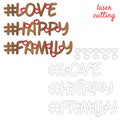 Love, happy, family. Sign for home or office. Template laser cutting machine for wood or metal. Hashtags for your design