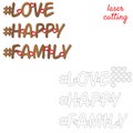Love, happy, family. Sign for home or office. Template laser cutting machine for wood or metal. Hashtags for your design