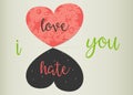 Love or hate concept. Love versus hate.