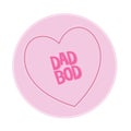 Love heart Sweet Candy - Dad Bod Message vector Illustration Royalty Free Stock Photo