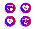 Love him, Hearts and Say yes icons set. Heart sign. Sweetheart, Romantic relationships, Wedding. Love call. Vector