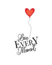 Heart shaped balloons floating with words love every moment, illustration