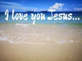 I love you Jesus design for Christianity with ocean view background. Royalty Free Stock Photo