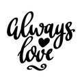 Always love. Lettering phrase isolated on white