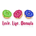 Love. Life. Donuts. Hand drawn calligraphic lettering. Vector card illustration