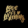 Love is listening. Lettering motivation phrase for poster, card, banner, sign.