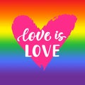 Love is love. Inspirational Gay Pride poster with rainbow spectrum flag, heart shape, brush lettering Royalty Free Stock Photo